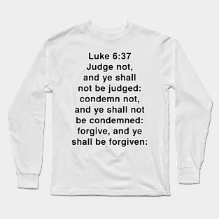 Luke 6:37  King James Version (KJV) Bible Verse Typography Long Sleeve T-Shirt